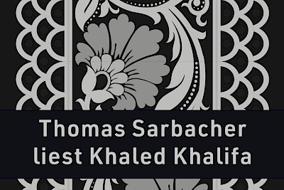 Lesung: Thomas Sarbacher liest aus Khaled Khalifas Roman "Der Tod ist ein mühseliges Geschäft"