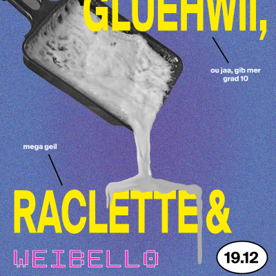 Glüehwii, Raclette & Weibello unplugged